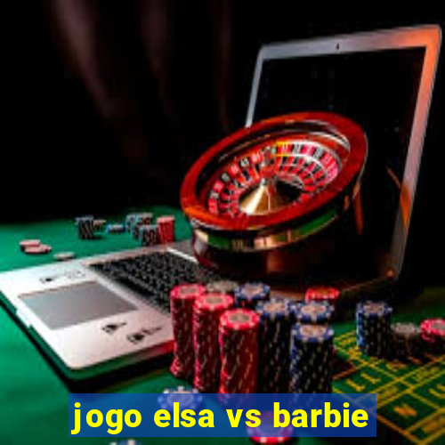 jogo elsa vs barbie